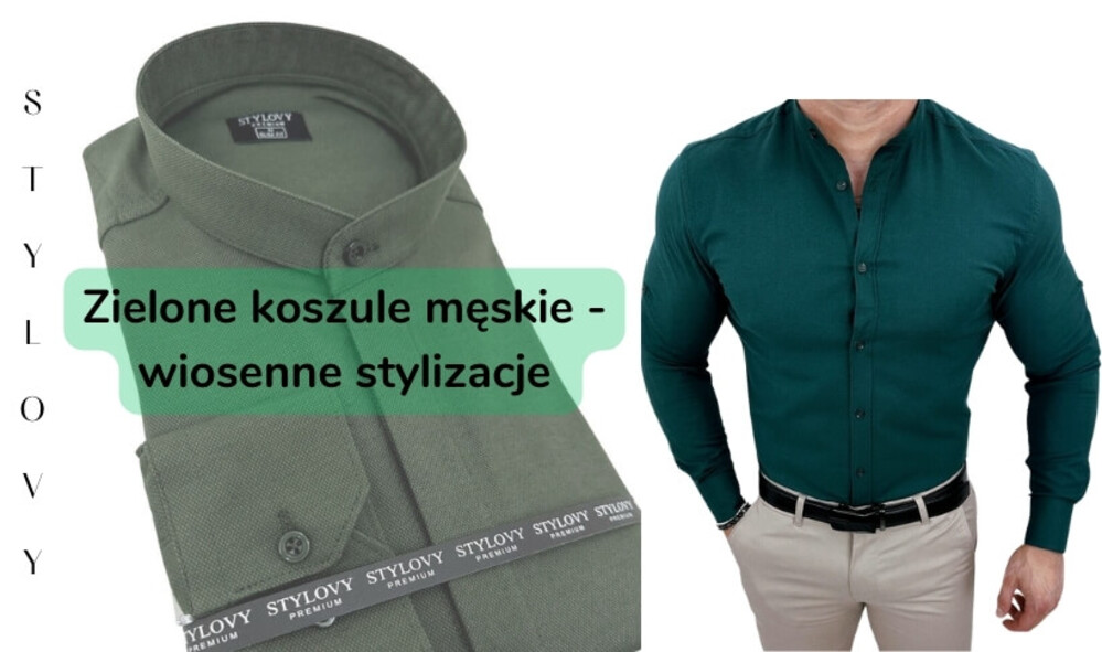 Zielone koszule męskie – wiosenne stylizacje dla modnego faceta